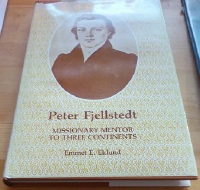Peter Fjellstedt. Missionary Mentor to Three Continents 