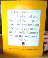A Compendium of the Theological and Spiritual Writings of Emanuel Swedenborg Being a Systematic and Orderly Epitome of All His Religious Works 