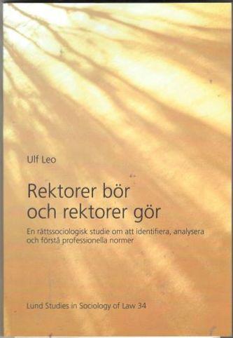 Rektorer bör och rektorer gör. En rättssociologisk studie om att identifiera, analysera och förstå professionella normer 