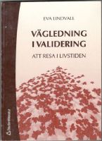 Vägledning i validering. Att resa i livstiden 