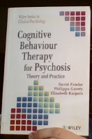 Cognitive Behaviour Therapy for Psychosis. Theory and Practice 