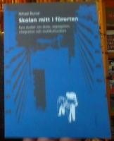 Skolan mitt i förorten : fyra studier om skola, segregation, integration oc 
