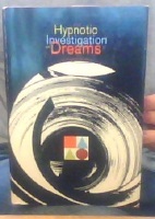 The Hypnotic Investigation of Dreams 