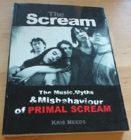 The Scream. The Music, Myths & Misbehaviour of Primal Scream 