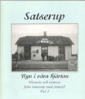 Satserup. Byn i våra hjärtan. Historia och minnen från Satserup med omnejd. Del 2 
