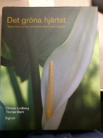 Det gröna hjärtat. Bilder från Lunds universitets botaniska trädgård 