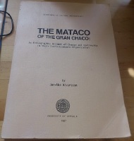 The Mataco of the Gran Chaco: An Ethnographic Account of Change and Continuity in their Socio-Economic Organization 