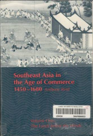 Southeast Asia in the Age of Commerce, 1450-1680. Volume One: The Lands below the Winds 