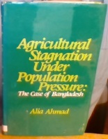 Agricultural Stagnation Under Population Pressure: The Case of Bangladesh 