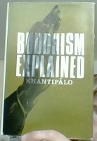 Buddhism Explained. An Introduction to the Teachings of Lord Buddha 