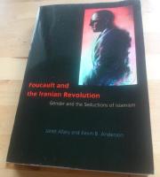 Foucault and the Iranian Revolution. Gender and the Seductions of Islam 
