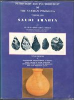 Prehistory and Protohistory of The Arabian Peninsula. Volume One. Saudi Arabia 