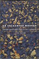 An enchanted modern. Gender and public piety in Shi'i Lebanon 