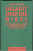 Ugarit und die Bibel. Kanaanäische Götter und Religion im Alten Testament 