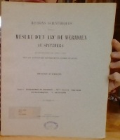 Missions Scientifiques pour la Mesure d'un Arc de Meridien au Spitzberg enterprises en 1899-1902 sous les Auspices des Gouvernements Suédois et Russe.