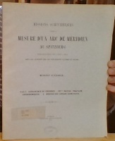 Missions Scientifiques pour la Mesure d'un Arc de Meridien au Spitzberg enterprises en 1899-1902 sous les Auspices des Gouvernements Suédois et Russe.