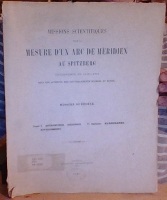 Missions Scientifiques pour la Mesure d'un Arc de Meridien au Spitzberg enterprises en 1899-1902 sous les Auspices des Gouvernements Suédois et Russe.
