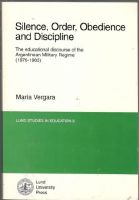 Silence, order, obedience and discipline. The educational discourse of the Argentinean military regime (1976-1983) 