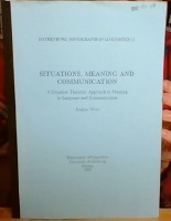 Situations, Meaning and Communication. A Situation Theoretic Approach to Meaning in Language and Communication 