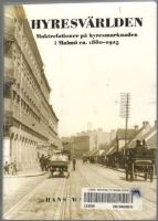 Hyresvärlden. Maktrelationer på hyresmarknaden i Malmö ca 1880-1925 