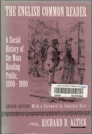 The English Common Reader. A Social History of the Mass Reading Public. 1800-1900 