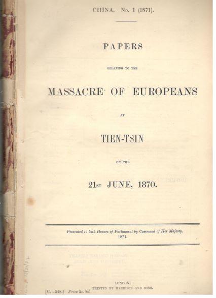 Papers relating to the Massacre of Europeans at Tien-tsin on 21st June, 1870 