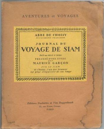 Journal du Voyage de Siam fait en 1685 & 1686 precedé d'une etude par Maurice Garcon sur le Siam et Choisy, l'un des hommes les plus singuliers de son