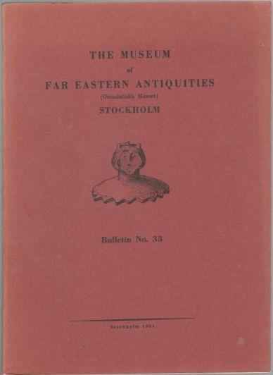 The Museum of Far Eastern Antiquities (Östasiatiska Muséet) Stockholm Bulletin [BMFEA] No. 33 