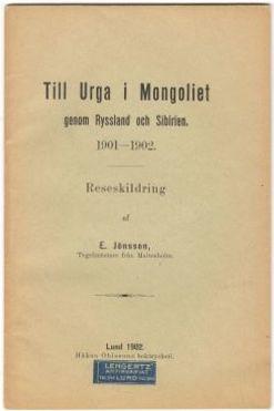 Till Urga i Mongoliet genom Ryssland och Sibirien. 1901–1902. Rese­skildring 