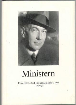 Ministern. Envoyé Eric Gyllenstiernas dagbok 1934 i utdrag 