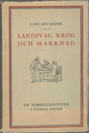 Landsväg, krog och marknad. Ur samhällsdjupen i forna tider 