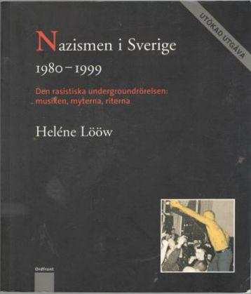 Nazismen i Sverige 1980-1999. Den rasistiska undergroundrörelsen: musiken, myterna, riterna 