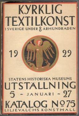 Kyrklig textilkonst i Sverige under 8 århundraden. Statens historiska museums utställning 5-27 januari. 