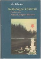 Kvällsdoppet i Katthult. Essäer om Astrid Lindgren diktaren 