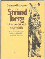 Strindberg i karikatyr och skämtbild. Hur vår störste författare hyllades och smädades i sin samtids skämtpress 