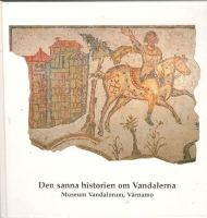 Den sanna historien om Vandalerna. Museum Vandalorum, Värnamo 