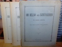 Om helso- och sjukvården för Sveriges landsbygd. Några bidrag till deras utvecklings-historia. Del I-III 