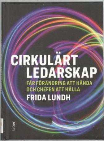 Cirkulärt ledarskap. Får förändring att hända och chefen att hålla 