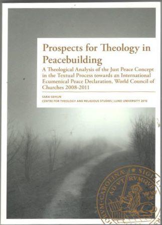 Prospects for theology in peacebuilding. A theological analysis of the just peace concept in the textual process towards an international ecumenical p