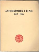 Astronomien i Lund 1667-1936. Glimtar och drag ur astronomiska institutionens liv och öden 