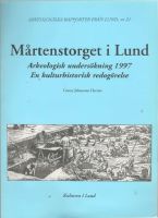 Mårtenstorget i Lund. Arkeologisk undersökning 1997. En kulturhistorisk redogörelse 