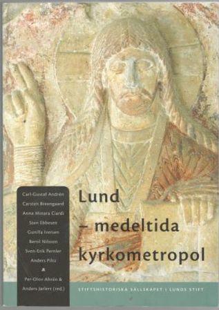 Lund - medeltida kyrkometropol. Symposium i samband med ärkestiftet Lunds 900-årsjubileum, 27-28 april 2003 