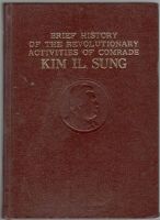 Brief History of the Revolutionary Activities of Comrade Kim Il Sung 