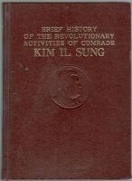Brief History of the Revolutionary Activities of Comrade Kim Il Sung 