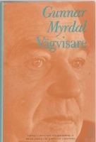 Vägvisare. Texter av Gunnar Myrdal. En antologi 