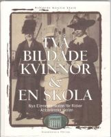 Två bildade kvinnor och en skola. Nya Elementarskolan för flickor - Ahlströmska skolan 
