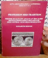 Profession med tradition. Teknisk-kvalitativ analys av den äldre bronsålderns spiralornamentik, dess central- och lokalproduktion 