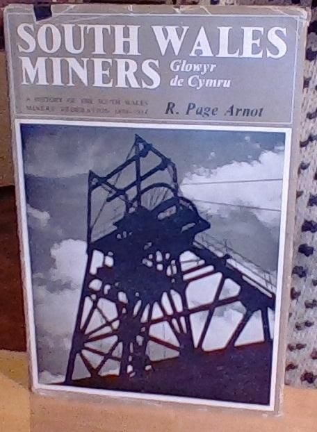 South Wales Miners. A History of the South Wales Miners' Federation (1898-1914) 