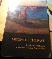 Visions of the Past. Trends and Traditions in Swedish Medieval Archaeology 