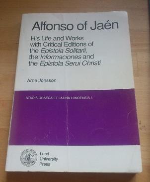 Alfonso of Jaén : his life and works with critical editions of the Epistola Solitarii, the Informaciones and the Epistola Serui Christi 
